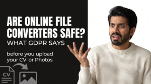 Online File Converter Privacy: What GDPR Says Before You Upload Your CV or Photos